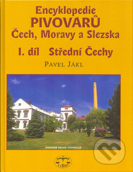 Kniha: Encyklopedie pivovarů Čech, Moravy a Slezska (I. díl) (Pavel Jákl). Libri, 2004 Kniha: Encyklopedie pivovarů Čech, Moravy a Slezska (I. díl) (Pavel Jákl). Libri, 2004