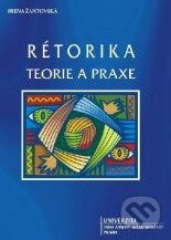 Kniha: Rétorika (Irena Žantovská). Univerzita J.A. Komenského Praha, 2008 Kniha: Rétorika (Irena Žantovská). Univerzita J.A. Komenského Praha, 2008