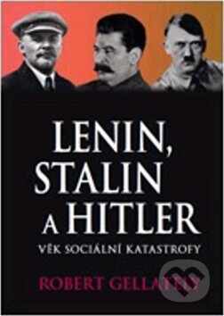 Kniha: Lenin, Stalin a Hitler (Robert Gellately). Volvox Globator, 2012 Kniha: Lenin, Stalin a Hitler (Robert Gellately). Volvox Globator, 2012