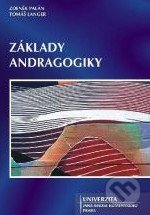 Základy andragogiky - Zdeněk Palán, Tomáš Langer, Univerzita J.A. Komenského Praha