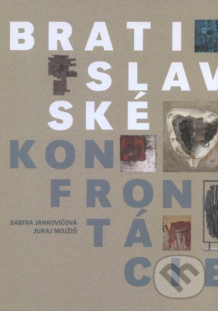 Kniha: Bratislavské konfrontácie (Juraj Mojžiš a Sabina Jankovičová). PETUM, s.r.o., 2010 Kniha: Bratislavské konfrontácie (Juraj Mojžiš a Sabina Jankovičová). PETUM, s.r.o., 2010