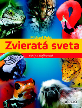 Kniha: Zvieratá sveta (Michael Fokt). Fragment, 2011 Kniha: Zvieratá sveta (Michael Fokt). Fragment, 2011