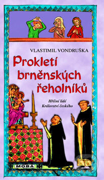 Kniha: Prokletí brněnských řeholníků (Vlastimil Vondruška). Moba, 2011 Kniha: Prokletí brněnských řeholníků (Vlastimil Vondruška). Moba, 2011