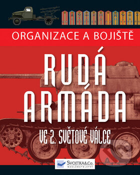 Kniha: Rudá armáda ve 2. světové válce (Svojtka&Co.). Svojtka&Co., 2011 Kniha: Rudá armáda ve 2. světové válce (Svojtka&Co.). Svojtka&Co., 2011
