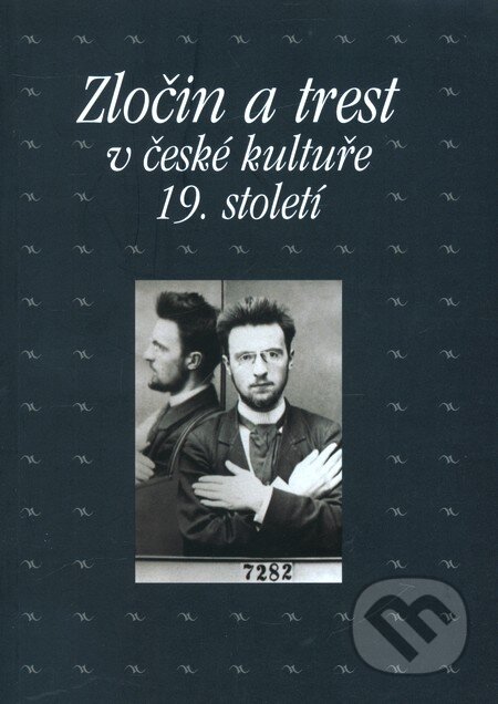 Kniha: Zločin a trest v české kultuře 19. století (Lucie Peisertová a kolektiv). Academia, 2011 Kniha: Zločin a trest v české kultuře 19. století (Lucie Peisertová a kolektiv). Academia, 2011