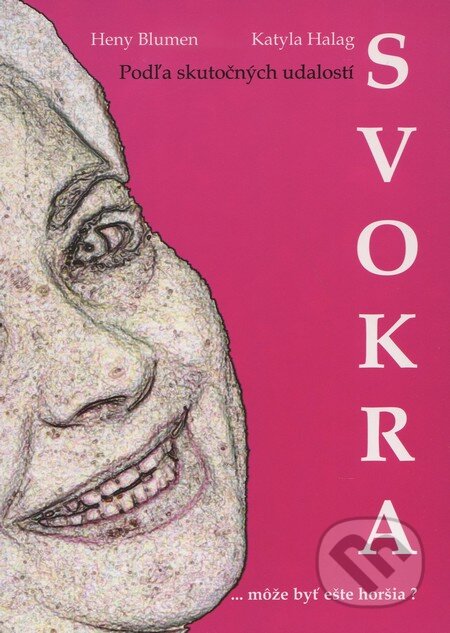 Kniha: Svokra ... môže byť ešte horšia? (Heny Blumen a Katyla Halag). Hemi print, 2010 Kniha: Svokra ... môže byť ešte horšia? (Heny Blumen a Katyla Halag). Hemi print, 2010
