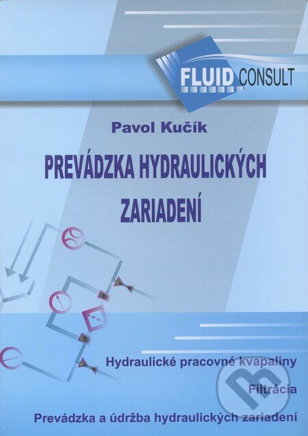 Kniha: Prevádzka hydraulických zariadení (Pavol Kučík). Fluid Consult, 2010 Kniha: Prevádzka hydraulických zariadení (Pavol Kučík). Fluid Consult, 2010