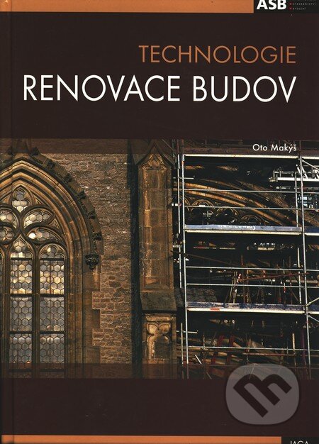 Kniha: Technologie renovace budov (Oto Makýš). Jaga group, 2004 Kniha: Technologie renovace budov (Oto Makýš). Jaga group, 2004