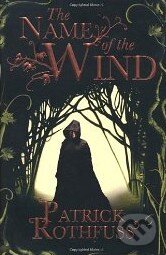 Kniha: The Name of the Wind (Patrick Rothfuss), 2008 Kniha: The Name of the Wind (Patrick Rothfuss), 2008