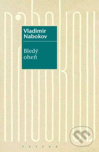 Kniha: Bledý oheň (Vladimir Nabokov). Paseka, 2011 Kniha: Bledý oheň (Vladimir Nabokov). Paseka, 2011