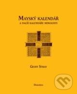Kniha: Mayský kalendář a další kalendáře minulosti (Geoff Stray). Dokořán, 2011 Kniha: Mayský kalendář a další kalendáře minulosti (Geoff Stray). Dokořán, 2011