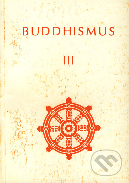 Kniha: Buddhismus III (CAD PRESS). CAD PRESS, 1993 Kniha: Buddhismus III (CAD PRESS). CAD PRESS, 1993