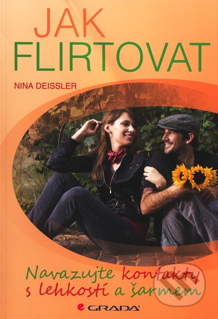 Kniha: Jak flirtovat (Nina Deissler). Grada, 2011 Kniha: Jak flirtovat (Nina Deissler). Grada, 2011
