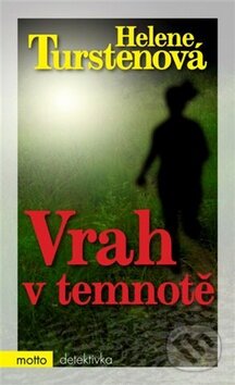 Kniha: Vrah v temnotě (Helene Tursten). Motto, 2011 Kniha: Vrah v temnotě (Helene Tursten). Motto, 2011