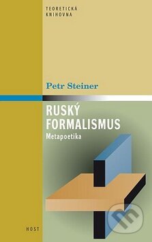 Kniha: Ruský formalismus (Petr Steiner). Host, 2011 Kniha: Ruský formalismus (Petr Steiner). Host, 2011