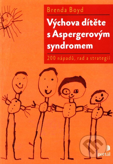 Kniha: Výchova dítěte s Aspergerovým syndromem (Brenda Boyd). Portál, 2011 Kniha: Výchova dítěte s Aspergerovým syndromem (Brenda Boyd). Portál, 2011