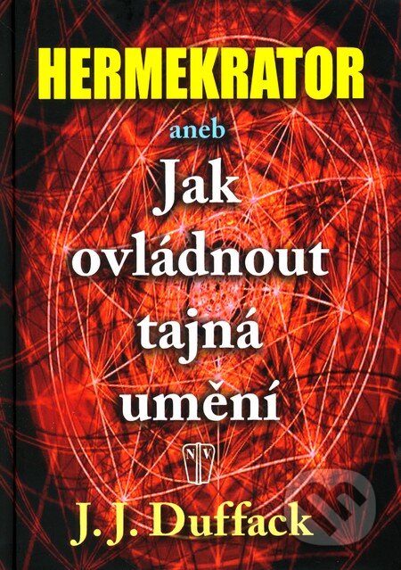 Kniha: Hermekrator (J.J. Duffack). Naše vojsko CZ, 2011 Kniha: Hermekrator (J.J. Duffack). Naše vojsko CZ, 2011