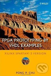 Kniha: FPGA Prototyping by VHDL Examples (Pong P. Chu). Wiley-Blackwell Kniha: FPGA Prototyping by VHDL Examples (Pong P. Chu). Wiley-Blackwell