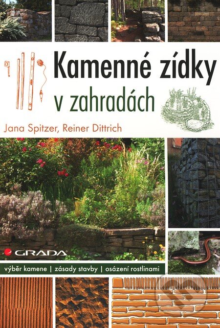 Kniha: Kamenné zídky v zahradách (Jana Spitzer a Reiner Dittrich). Grada, 2011 Kniha: Kamenné zídky v zahradách (Jana Spitzer a Reiner Dittrich). Grada, 2011
