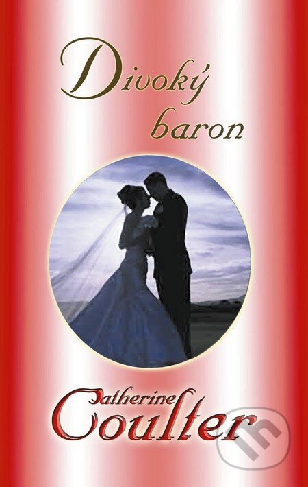 Kniha: Divoký baron (Catherine Coulter). Baronet, 2011 Kniha: Divoký baron (Catherine Coulter). Baronet, 2011