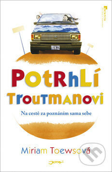 Kniha: Potrhlí Troutmanovi (Miriam Toewsová). Jota, 2011 Kniha: Potrhlí Troutmanovi (Miriam Toewsová). Jota, 2011