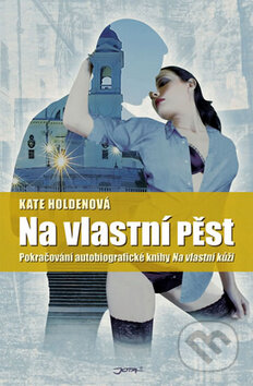 Kniha: Na vlastní pěst (Kate Holdenová). Jota, 2011 Kniha: Na vlastní pěst (Kate Holdenová). Jota, 2011