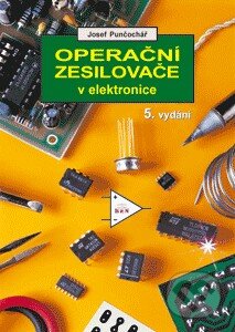 Kniha: Operační zesilovače v elektronice (Josef Punčochář). BEN - technická literatura, 2002 Kniha: Operační zesilovače v elektronice (Josef Punčochář). BEN - technická literatura, 2002