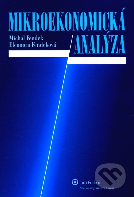 Kniha: Mikroekonomická analýza (Michal Fendek). Wolters Kluwer (Iura Edition), 2008 Kniha: Mikroekonomická analýza (Michal Fendek). Wolters Kluwer (Iura Edition), 2008