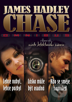 Kniha: Lehce nabyl, lehce pozbyl / Láska může být osudná / Kdo se směje naposled (James Hadley Chase). BB/art, 2011 Kniha: Lehce nabyl, lehce pozbyl / Láska může být osudná / Kdo se směje naposled (James Hadley Chase). BB/art, 2011