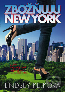 Kniha: Zbožňuju New York (Lindsey Kelk). BB/art, 2011 Kniha: Zbožňuju New York (Lindsey Kelk). BB/art, 2011