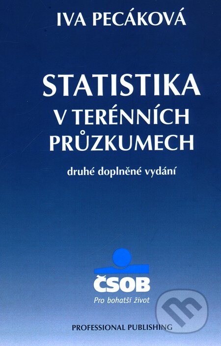 Kniha: Statistika v terénních průzkumech (Iva Pecáková). Professional Publishing, 2011 Kniha: Statistika v terénních průzkumech (Iva Pecáková). Professional Publishing, 2011
