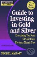 Kniha: Guide to Investing In Gold and Silver (Michael Maloney). Grand Central Publishing Kniha: Guide to Investing In Gold and Silver (Michael Maloney). Grand Central Publishing