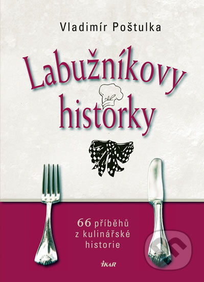 Kniha: Labužníkovy historky (Vladimír Poštulka). Ikar CZ, 2011 Kniha: Labužníkovy historky (Vladimír Poštulka). Ikar CZ, 2011