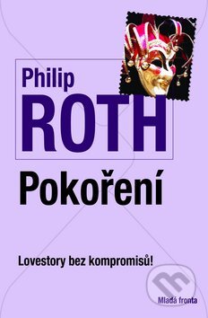 Kniha: Pokoření (Philip Roth). Mladá fronta, 2011 Kniha: Pokoření (Philip Roth). Mladá fronta, 2011