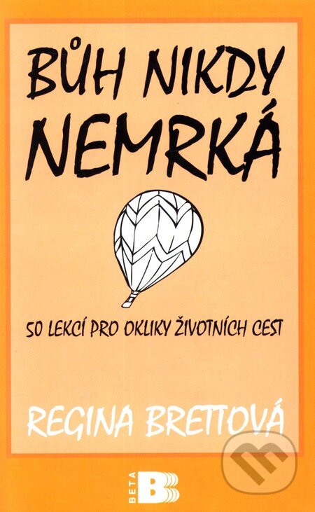 Kniha: Bůh nikdy nemrká (Regina Brettová). BETA - Dobrovský, 2011 Kniha: Bůh nikdy nemrká (Regina Brettová). BETA - Dobrovský, 2011