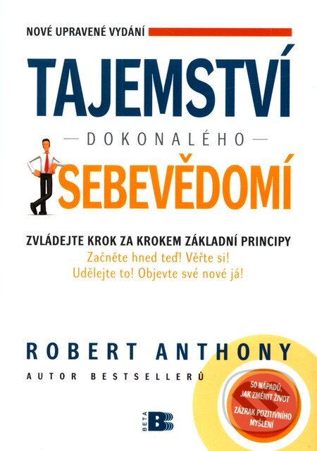 Kniha: Tajemství dokonalého sebevědomí (Robert Anthony). BETA - Dobrovský, 2011 Kniha: Tajemství dokonalého sebevědomí (Robert Anthony). BETA - Dobrovský, 2011