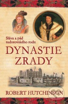 Kniha: Dynastie zrady (Robert Hutchinson). BETA - Dobrovský, 2011 Kniha: Dynastie zrady (Robert Hutchinson). BETA - Dobrovský, 2011