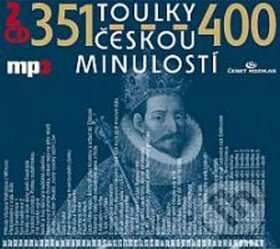 Audiokniha: Toulky českou minulostí 351 - 400 (Radioservis). Radioservis, 2011 Audiokniha: Toulky českou minulostí 351 - 400 (Radioservis). Radioservis, 2011