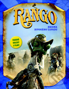 Kniha: Rango (Justine Fontes a Ron Fontes). Fortuna Junior, 2011 Kniha: Rango (Justine Fontes a Ron Fontes). Fortuna Junior, 2011