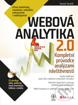 Kniha: Webová analytika 2.0 (Avinash Kaushnik). Computer Press, 2011 Kniha: Webová analytika 2.0 (Avinash Kaushnik). Computer Press, 2011