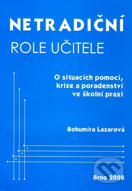Kniha: Netradiční role učitele (Bohumíra Lazarová). Paido, 2008 Kniha: Netradiční role učitele (Bohumíra Lazarová). Paido, 2008
