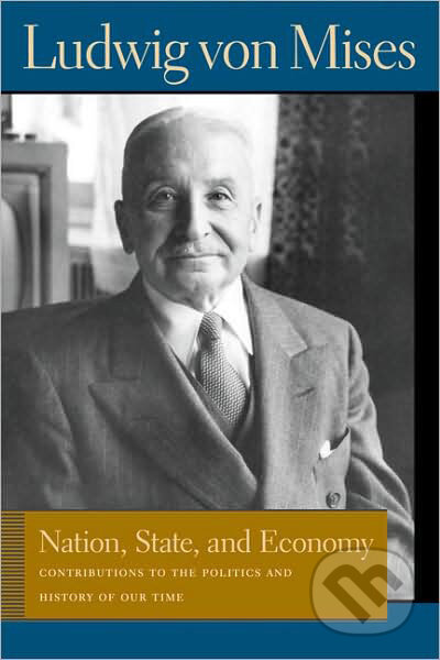 Kniha: Nation, State and Economy (Ludwig von Mises). Liberty Fund Kniha: Nation, State and Economy (Ludwig von Mises). Liberty Fund