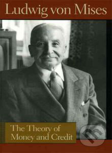 Kniha: The Theory of Money and Credit (Ludwig von Mises). Liberty Fund Kniha: The Theory of Money and Credit (Ludwig von Mises). Liberty Fund