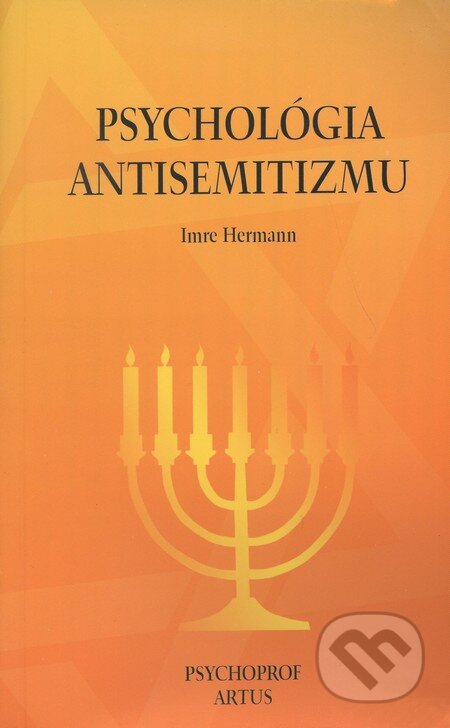 Kniha: Psychológia antisemitizmu (Imre Herman). Psychoprof, 1998 Kniha: Psychológia antisemitizmu (Imre Herman). Psychoprof, 1998