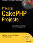 Practical CakePHP Projects - Kai Chan a kolektív, Apress, 2008