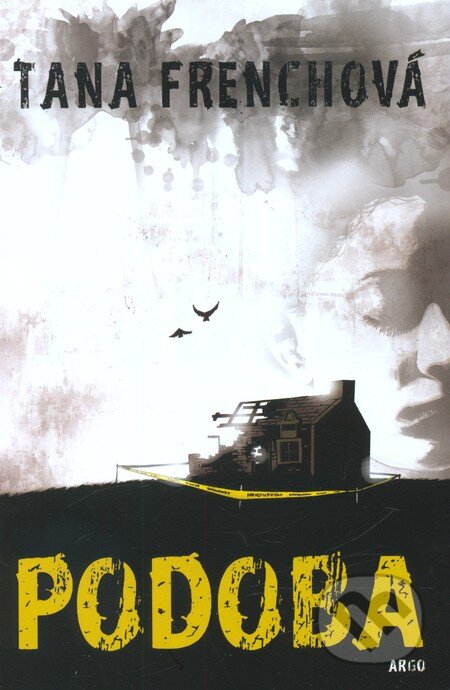 Kniha: Podoba (Tana French). Argo, 2011 Kniha: Podoba (Tana French). Argo, 2011