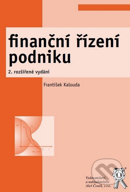 Kniha: Finanční řízení podniku (František Kalouda). Aleš Čeněk, 2011 Kniha: Finanční řízení podniku (František Kalouda). Aleš Čeněk, 2011