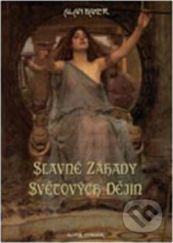 Kniha: Slavné záhady světových dějin (Volvox Globator). Volvox Globator, 2011 Kniha: Slavné záhady světových dějin (Volvox Globator). Volvox Globator, 2011