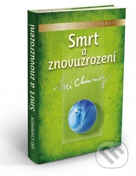 Kniha: Smrt a znovuzrození (Sri Chinmoy). Madal Bal, 2011 Kniha: Smrt a znovuzrození (Sri Chinmoy). Madal Bal, 2011