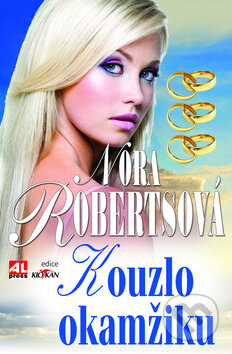 Kniha: Kouzlo okamžiku (Nora Roberts). Alpress, 2011 Kniha: Kouzlo okamžiku (Nora Roberts). Alpress, 2011